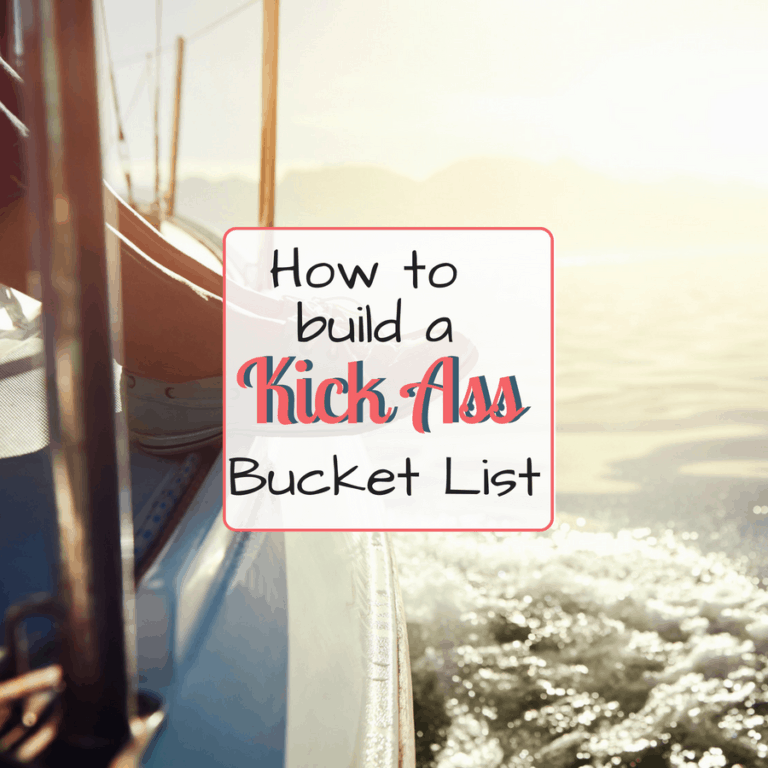 How to build a KICK ASS Bucket List.