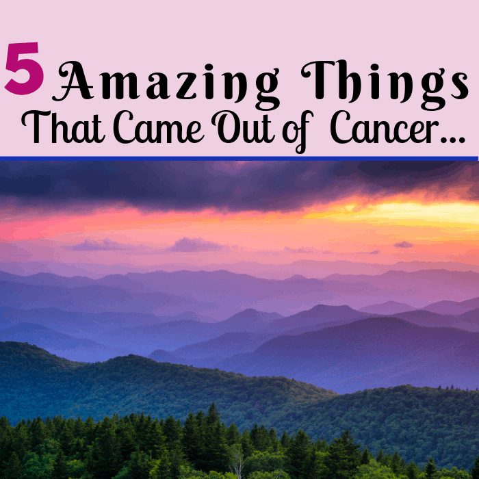 5 Amazing Things That Came Out Of Cancer.