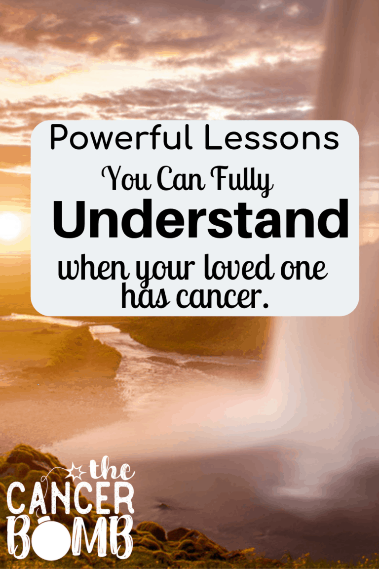 Lessons From Cancer Powerful Lessons You Can Fully Understand When Your Loved One Has Cancer.