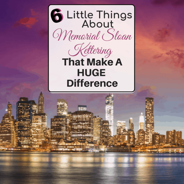 6 Little Things About Memorial Sloan Kettering That Make a Huge Difference.