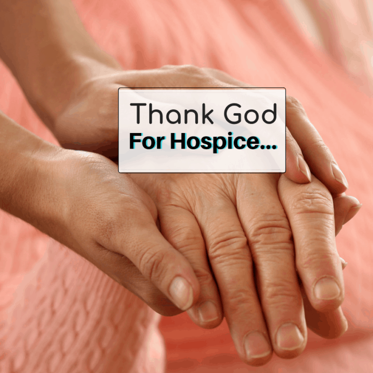 Thank God for Hospice…