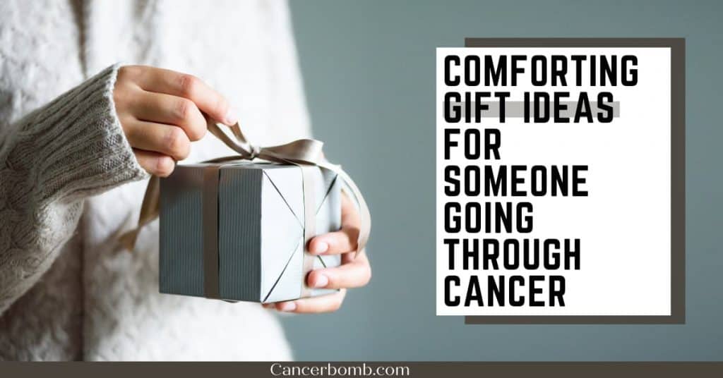 Woman holding a beautifully wrapped box, text overlay says Comfort gift ideas for someone going through cancer.