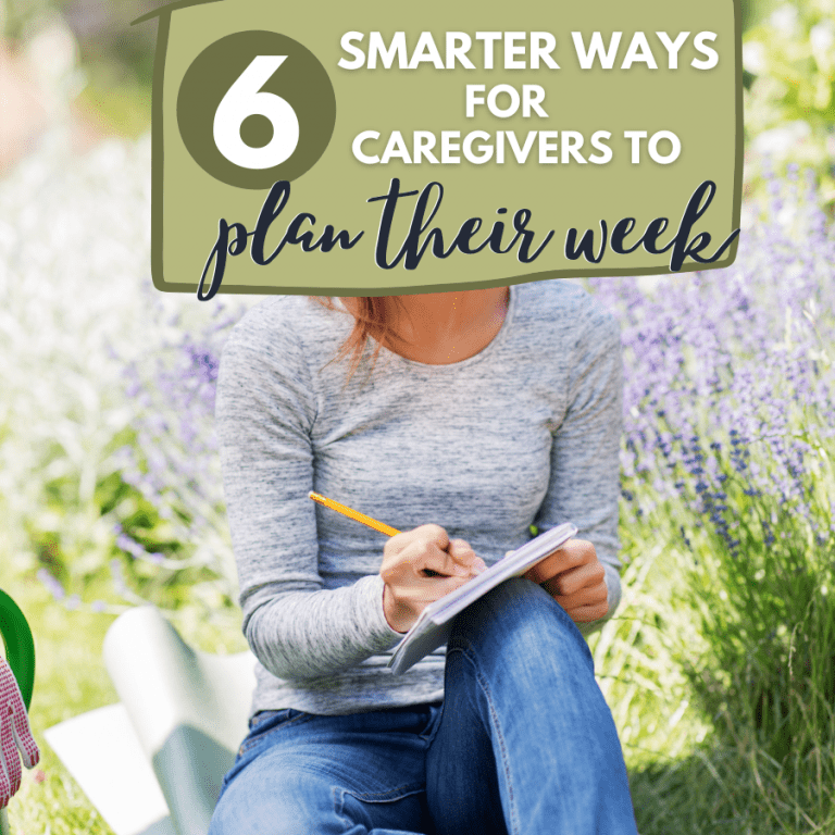 6 Smarter Ways For Caregivers to Plan Their Week.