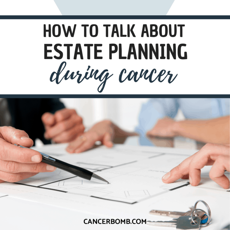 How to talk about estate planning during cancer.