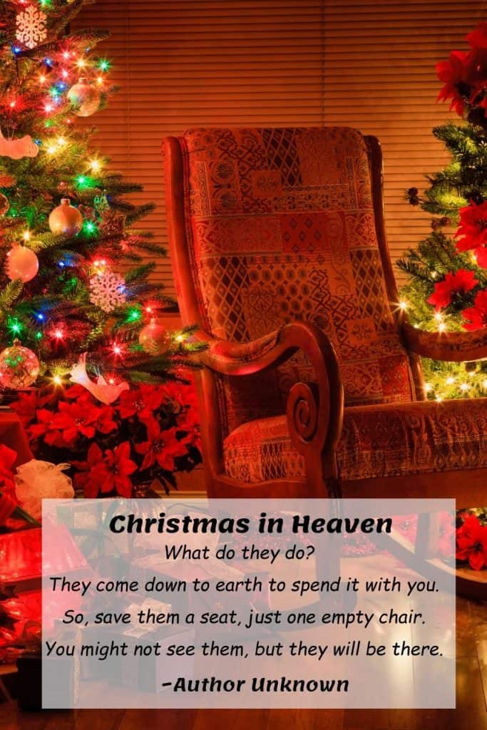 Christmas tree and an empty red chair, text overlay says Christmas in Heaven  What do they do?  They come to earth to spend it with you. So, save them a space, one empty chair. You might not see them, but they will be there.