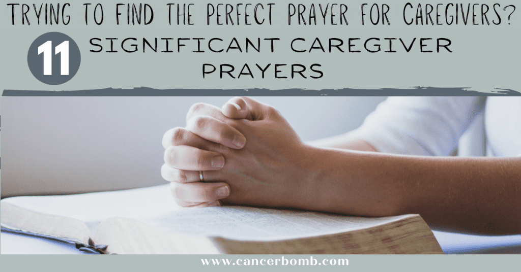 Praying hands folded on a bible.  Text overlay says Trying to find the perfect prayer for caregivers?  11 significant caregiver prayers.