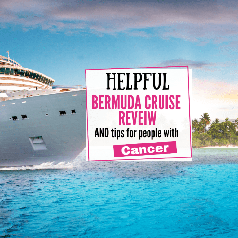 Helpful Bermuda Cruise Review AND Tips For People With Cancer.