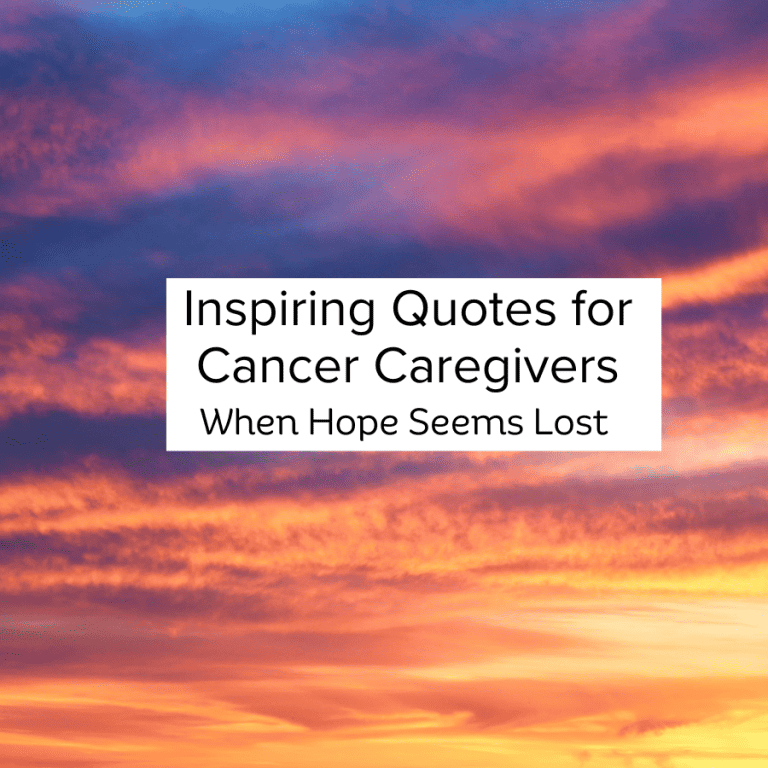 Inspiring Quotes for Cancer Caregivers When Hope Seems Lost.